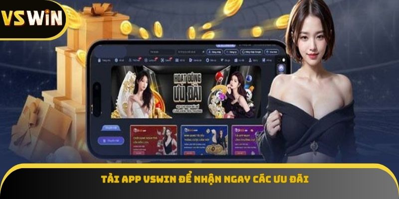 Tải app VSWIN để nhận ngay các ưu đãi